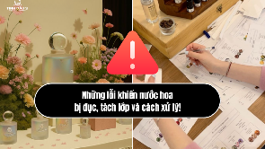 Những lỗi khiến nước hoa bị đục, tách lớp và cách xử lý!