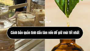 Cách bảo quản tinh dầu làm nến để giữ mùi tốt nhất