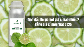Tinh dầu Bergamot giá sỉ bao nhiêu? Bảng giá mới nhất 2025 cho nhà sản xuất