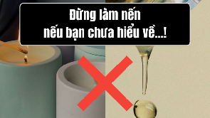 Đừng làm nến nếu bạn chưa hiểu về tinh dầu làm nến!