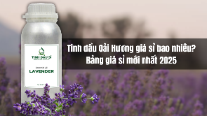 Tinh dầu Oải Hương giá sỉ bao nhiêu? Bảng giá mới nhất 2025 cho nhà sản xuất