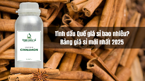 Tinh dầu Quế giá sỉ bao nhiêu? Bảng giá mới nhất 2025 cho nhà sản xuất