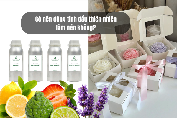 Có nên dùng tinh dầu thiên nhiên làm nến không?